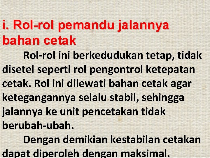 i. Rol-rol pemandu jalannya bahan cetak Rol-rol ini berkedudukan tetap, tidak disetel seperti rol