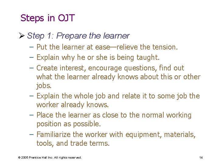 Steps in OJT Ø Step 1: Prepare the learner – Put the learner at