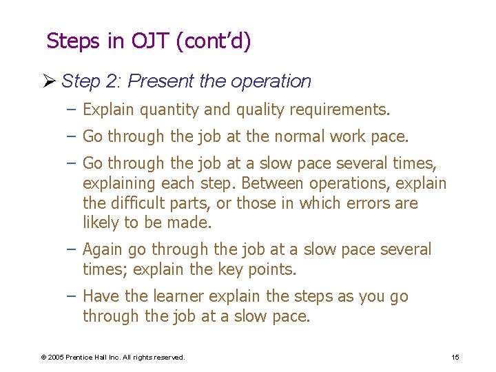 Steps in OJT (cont’d) Ø Step 2: Present the operation – Explain quantity and