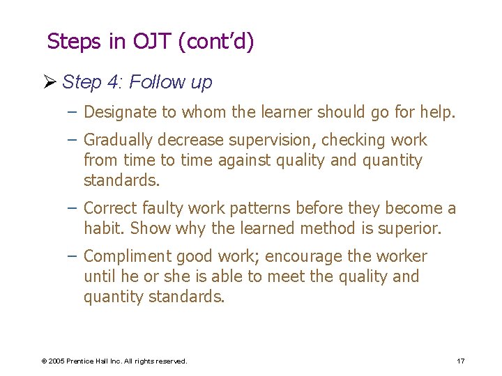 Steps in OJT (cont’d) Ø Step 4: Follow up – Designate to whom the