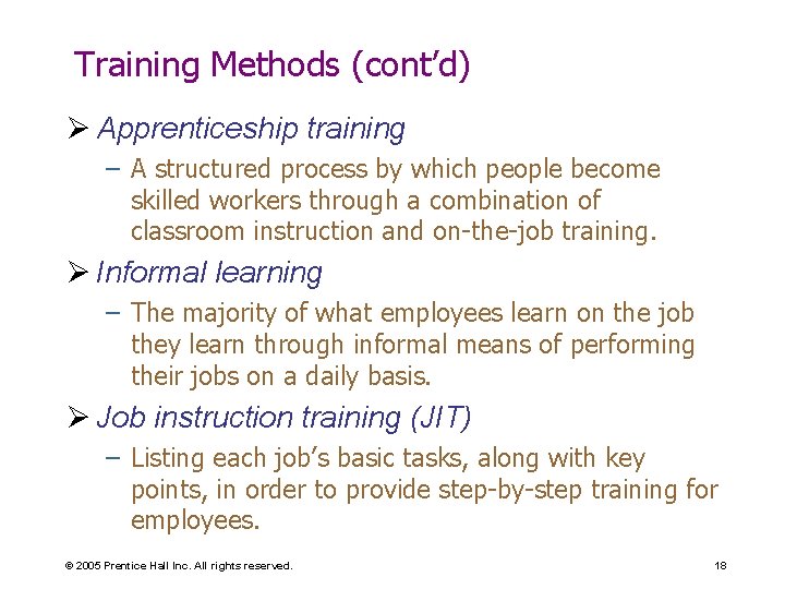 Training Methods (cont’d) Ø Apprenticeship training – A structured process by which people become