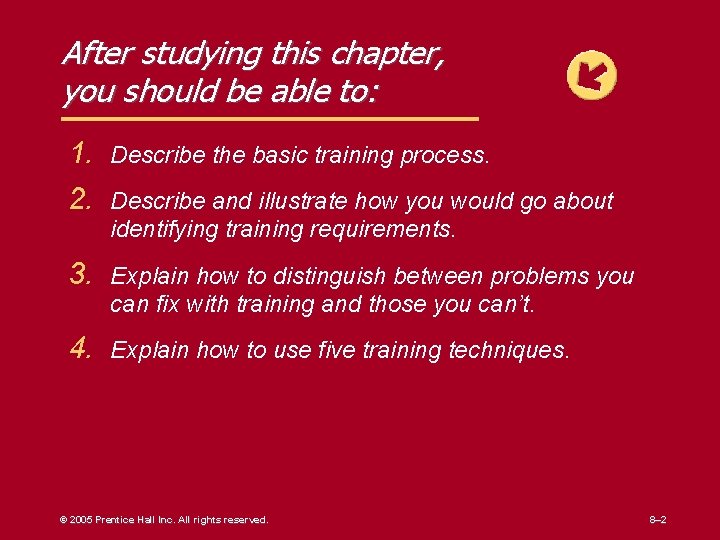 After studying this chapter, you should be able to: 1. Describe the basic training