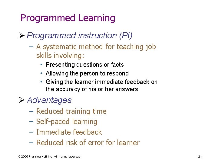 Programmed Learning Ø Programmed instruction (PI) – A systematic method for teaching job skills