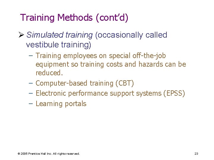 Training Methods (cont’d) Ø Simulated training (occasionally called vestibule training) – Training employees on