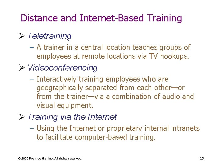 Distance and Internet-Based Training Ø Teletraining – A trainer in a central location teaches