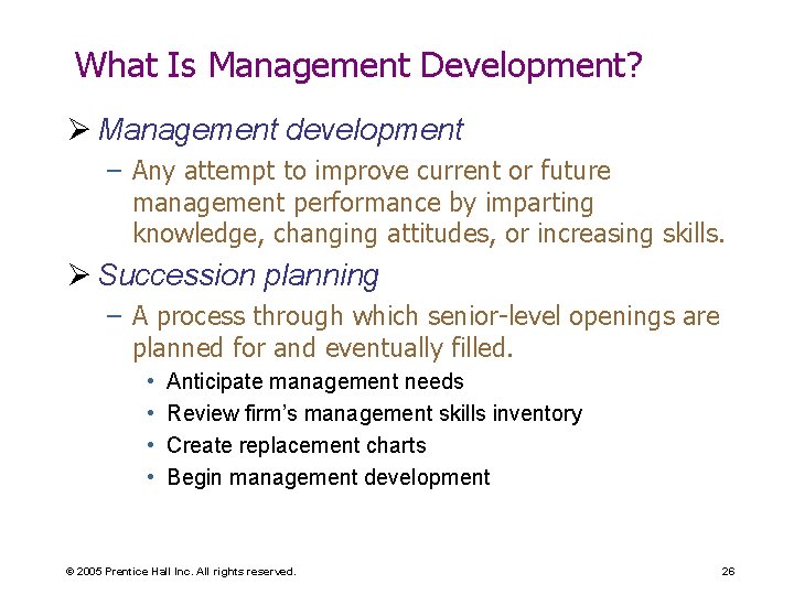 What Is Management Development? Ø Management development – Any attempt to improve current or