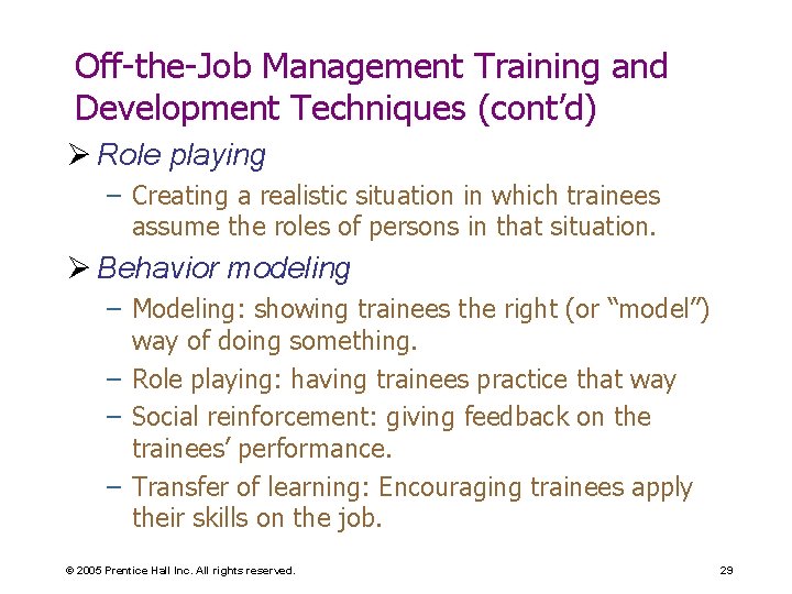 Off-the-Job Management Training and Development Techniques (cont’d) Ø Role playing – Creating a realistic