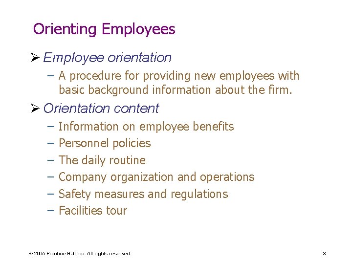Orienting Employees Ø Employee orientation – A procedure for providing new employees with basic