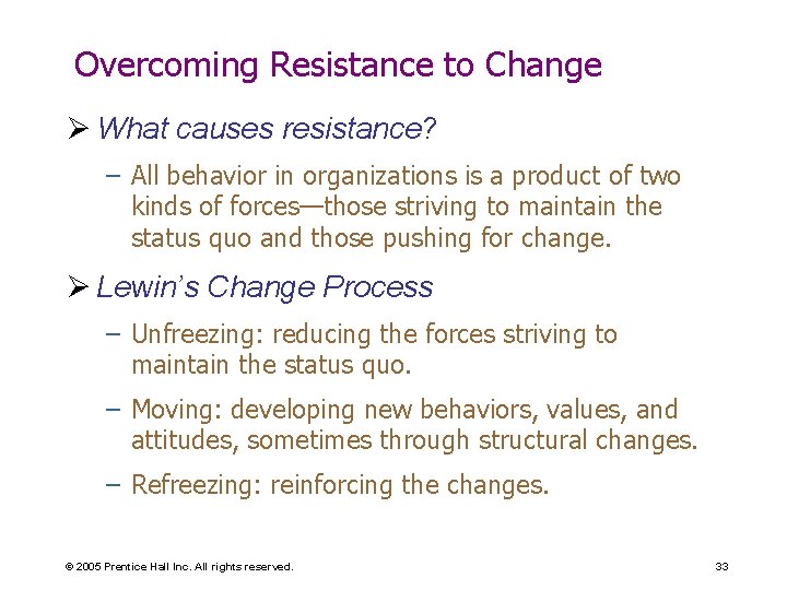 Overcoming Resistance to Change Ø What causes resistance? – All behavior in organizations is