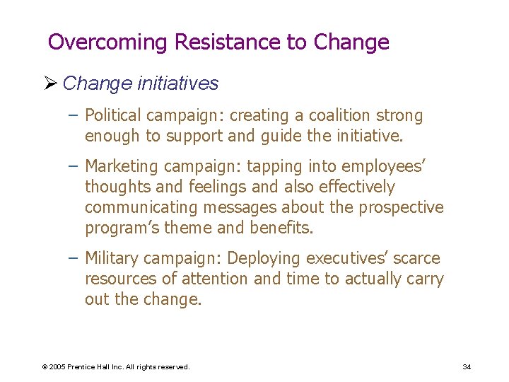 Overcoming Resistance to Change Ø Change initiatives – Political campaign: creating a coalition strong