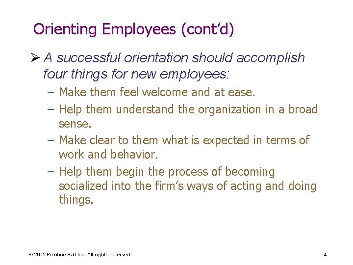 Orienting Employees (cont’d) Ø A successful orientation should accomplish four things for new employees: