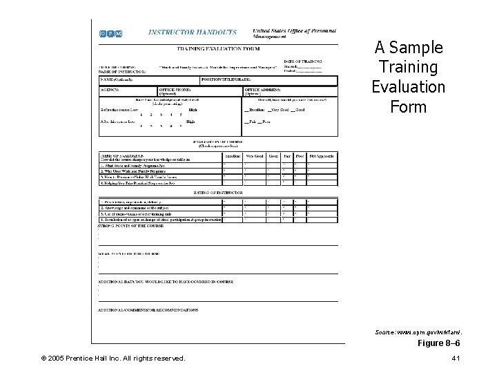 A Sample Training Evaluation Form Source: www. opm. gov/wrkfam/. Figure 8– 6 © 2005