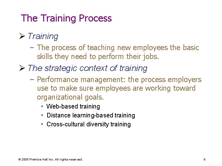 The Training Process Ø Training – The process of teaching new employees the basic