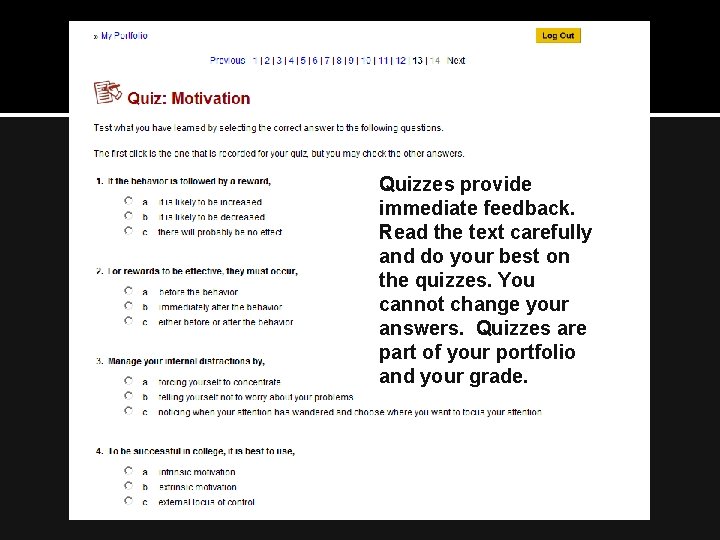 Quizzes provide immediate feedback. Read the text carefully and do your best on the