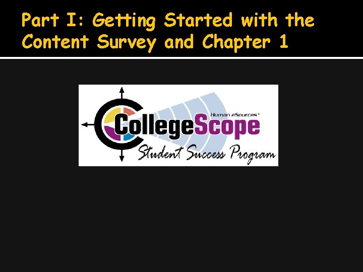 Part I: Getting Started with the Content Survey and Chapter 1 
