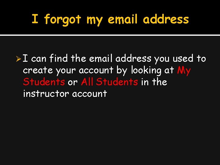 I forgot my email address ØI can find the email address you used to