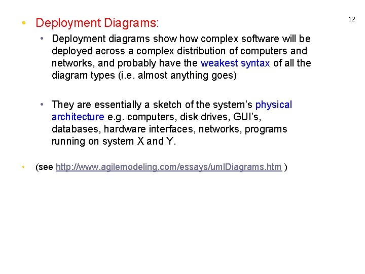  • Deployment Diagrams: • Deployment diagrams show complex software will be deployed across