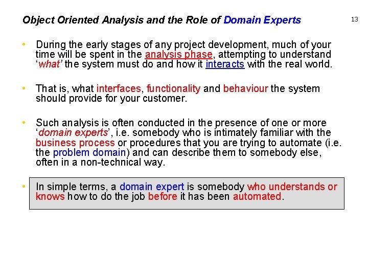 Object Oriented Analysis and the Role of Domain Experts • During the early stages