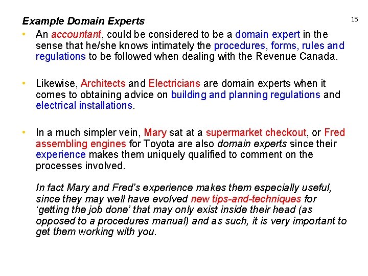 Example Domain Experts • An accountant, could be considered to be a domain expert