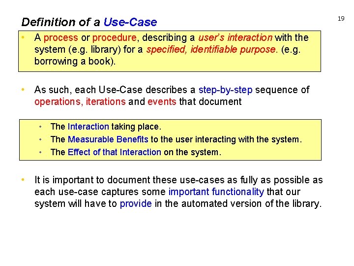 Definition of a Use-Case • A process or procedure, describing a user’s interaction with