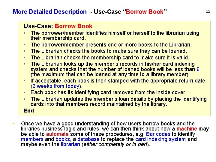 More Detailed Description - Use-Case “Borrow Book” 22 Use-Case: Borrow Book • The borrower/member