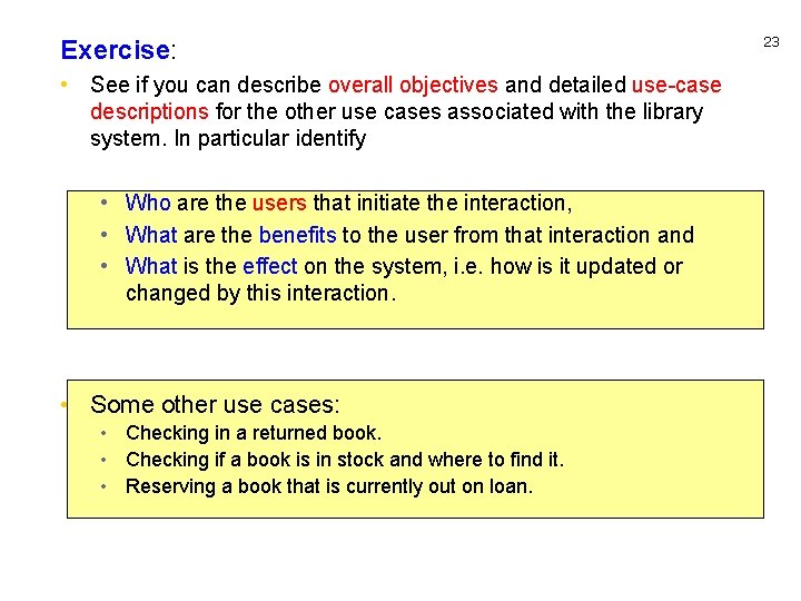 Exercise: • See if you can describe overall objectives and detailed use-case descriptions for