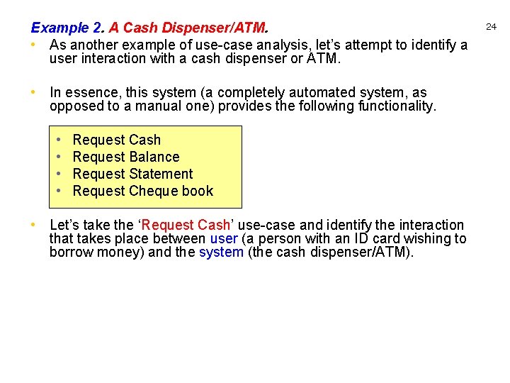 Example 2. A Cash Dispenser/ATM. • As another example of use-case analysis, let’s attempt