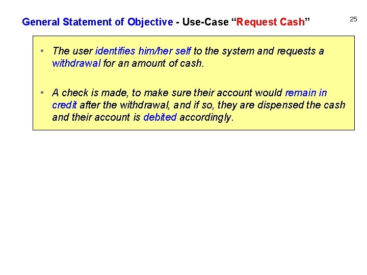 General Statement of Objective - Use-Case “Request Cash” • The user identifies him/her self