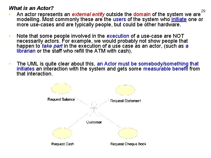 What is an Actor? 29 • An actor represents an external entity outside the