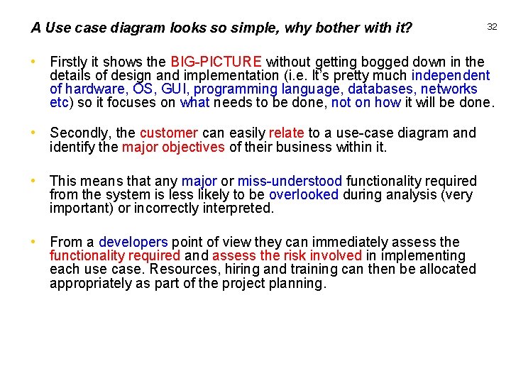 A Use case diagram looks so simple, why bother with it? 32 • Firstly