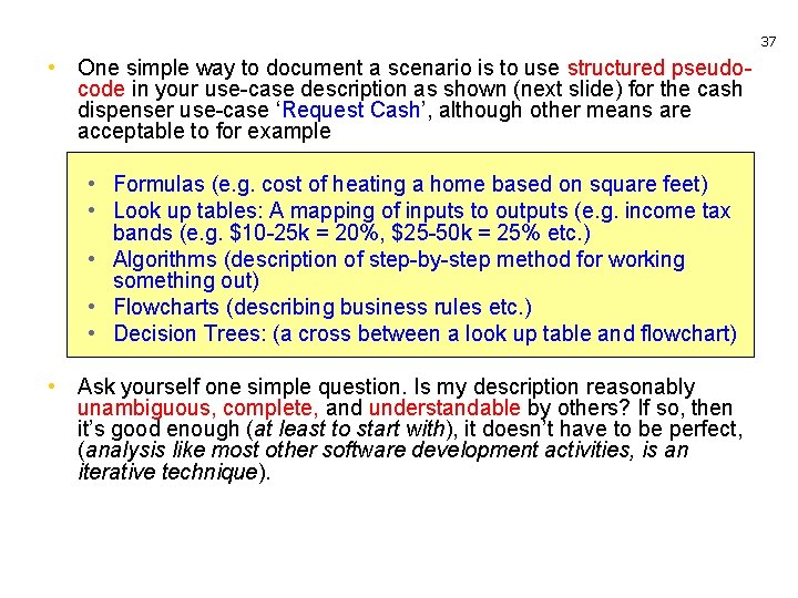 37 • One simple way to document a scenario is to use structured pseudocode