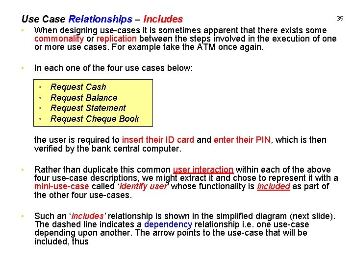 Use Case Relationships – Includes 39 • When designing use-cases it is sometimes apparent