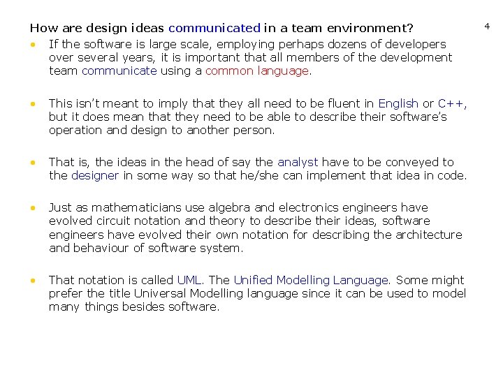 How are design ideas communicated in a team environment? • If the software is