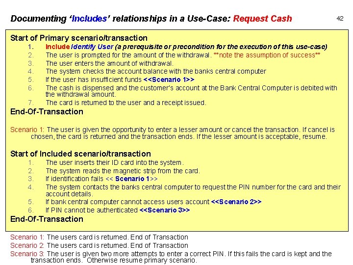 Documenting ‘Includes’ relationships in a Use-Case: Request Cash 42 Start of Primary scenario/transaction 1.