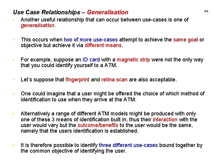 Use Case Relationships – Generalisation 44 • Another useful relationship that can occur between