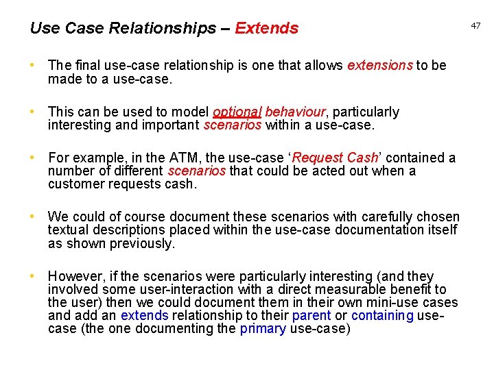 Use Case Relationships – Extends • The final use-case relationship is one that allows