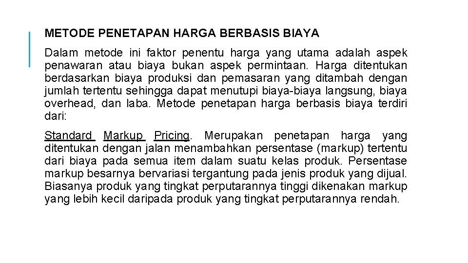  METODE PENETAPAN HARGA BERBASIS BIAYA Dalam metode ini faktor penentu harga yang utama