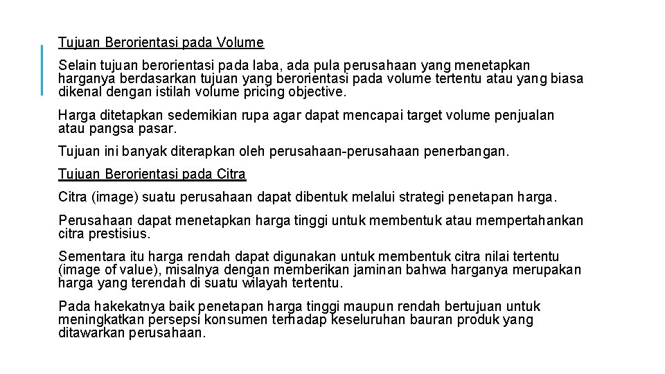 Tujuan Berorientasi pada Volume Selain tujuan berorientasi pada laba, ada pula perusahaan yang menetapkan