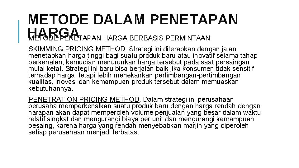 METODE DALAM PENETAPAN HARGA METODE PENETAPAN HARGA BERBASIS PERMINTAAN SKIMMING PRICING METHOD. Strategi ini