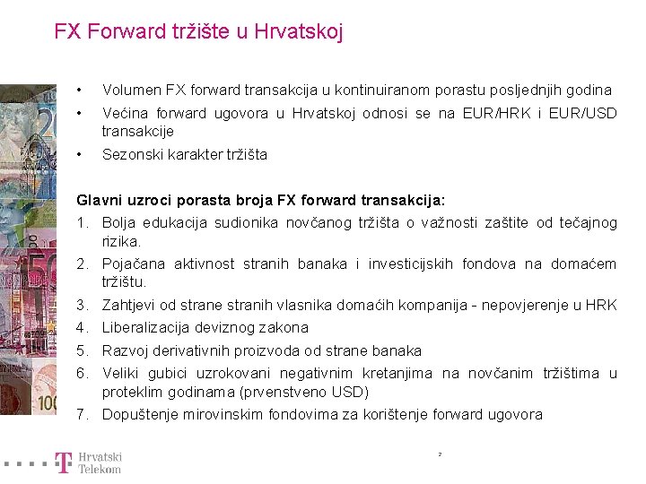 FX Forward tržište u Hrvatskoj • • • Volumen FX forward transakcija u kontinuiranom