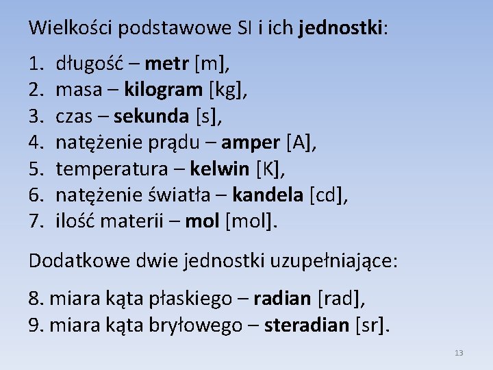 Wielkości podstawowe SI i ich jednostki: 1. 2. 3. 4. 5. 6. 7. długość Wielkości podstawowe SI i ich jednostki: 1. 2. 3. 4. 5. 6. 7. długość