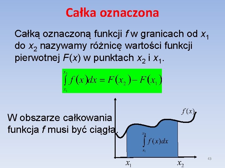 Całka oznaczona Całką oznaczoną funkcji f w granicach od x 1 do x 2