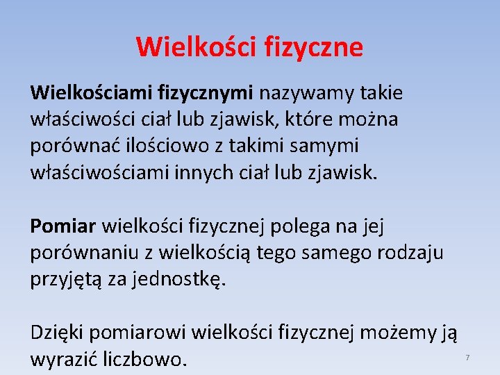 Wielkości fizyczne Wielkościami fizycznymi nazywamy takie właściwości ciał lub zjawisk, które można porównać ilościowo