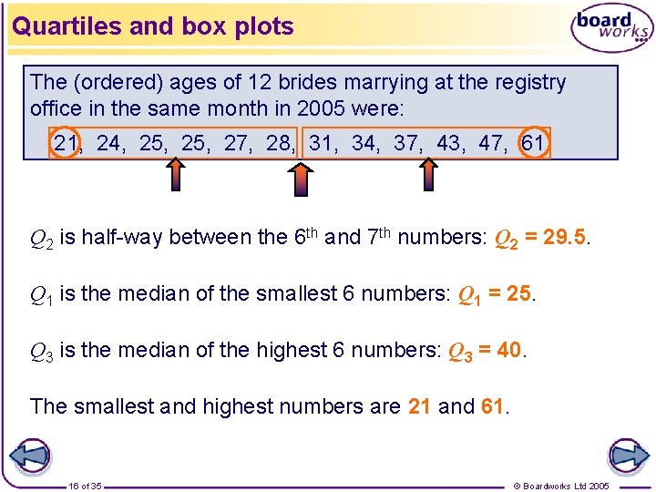 Quartiles and box plots The (ordered) ages of 12 brides marrying at the registry