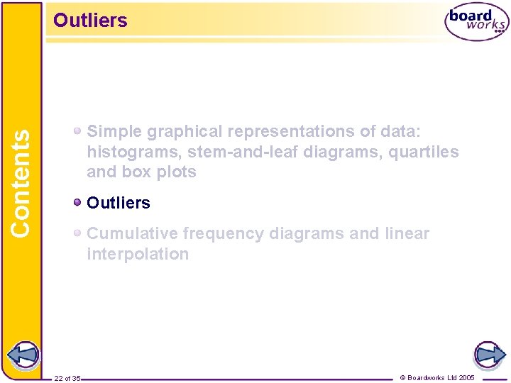 Outliers Contents Simple graphical representations of data: histograms, stem-and-leaf diagrams, quartiles and box plots