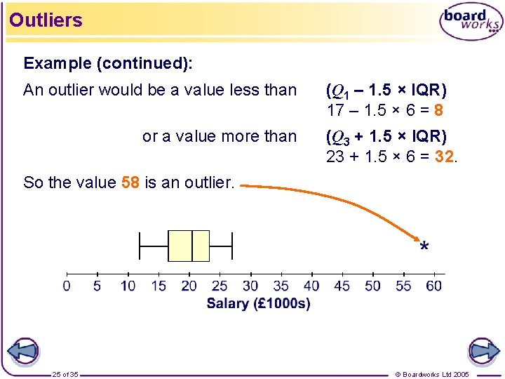 Outliers Example (continued): An outlier would be a value less than or a value