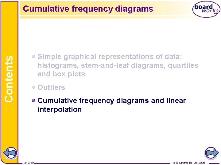 Cumulative frequency diagrams Contents Simple graphical representations of data: histograms, stem-and-leaf diagrams, quartiles and