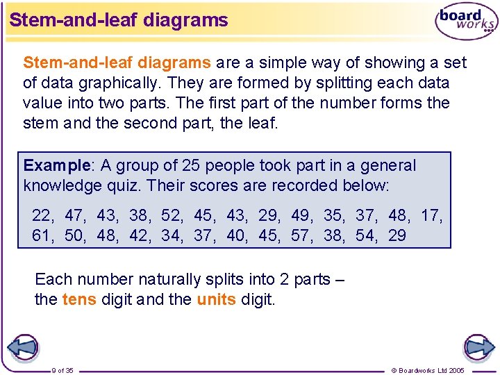 Stem-and-leaf diagrams are a simple way of showing a set of data graphically. They