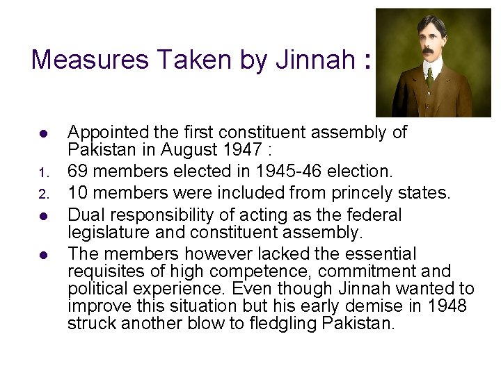 Measures Taken by Jinnah : l 1. 2. l l Appointed the first constituent