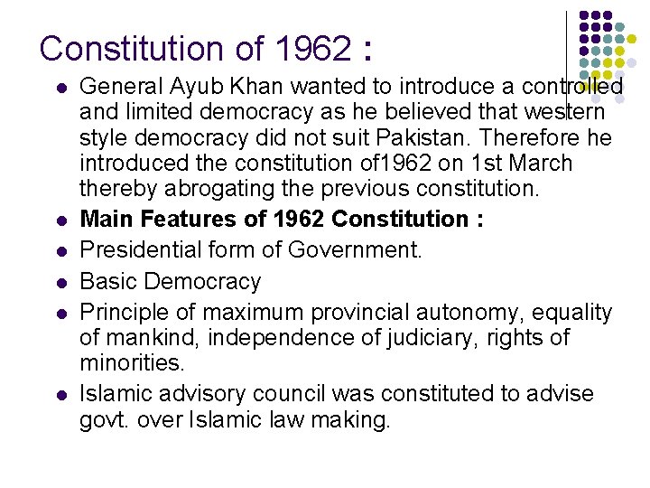 Constitution of 1962 : l l l General Ayub Khan wanted to introduce a